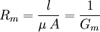 R_m = \frac{l}{\mu\,A} = \frac{1}{G_m}