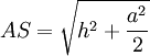 AS = \sqrt{h^2 + \frac{a^2}{2}}