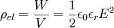 \rho_{el} = \frac{W}{V}=\frac{1}{2} \epsilon_0 \epsilon_r E^2