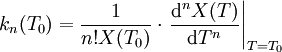 k_n(T_0) = \frac{1}{n!X(T_0)} \cdot \left.\frac{\mathrm{d}^nX(T)}{\mathrm{d}T^n}\right|_{T=T_0}