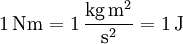 \mathrm{1\,Nm = 1\, \frac{kg\, m^2}{s^2} = 1\, J}