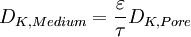 D_{K,Medium}=\frac{\varepsilon}{\tau}D_{K,Pore}