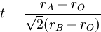 t = \frac{r_A+r_O}{\sqrt{2}(r_B+r_O)}
