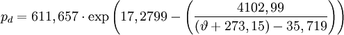 p_d = 611,657 \cdot  \exp \left( 17,2799 - \left( \frac{4102,99}{(\vartheta+273,15)-35,719} \right) \right)