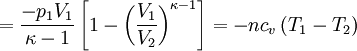 = {- p_1 V_1 \over \kappa - 1} \left[ 1 - \left({V_1 \over V_2}\right)^{\kappa - 1} \right]  = - n c_v \left(T_1 - T_2\right)