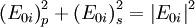 \left(E_{0i}\right)_p^2+\left(E_{0i}\right)_s^2=\left| E_{0i}\right|^2