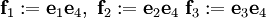 \mathbf f_1:=\mathbf e_1\mathbf e_4,\; \mathbf f_2:=\mathbf e_2\mathbf e_4\; \mathbf f_3:=\mathbf e_3\mathbf e_4