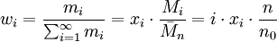 w_{i} = \frac{m_{i}}{\sum_{i=1}^\infty m_{i}} = x_{i} \cdot \frac{M_{i}}{\bar M_n} = i \cdot x_{i} \cdot \frac{n}{n_0}