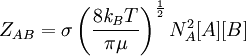 Z_{AB} =  \sigma \left ( \frac{8\mathit{k_B}T} {\pi\mu} \right )^\frac{1}{2} N^2_A [A][B]