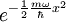 e^{-\frac{1}{2}\frac{m\omega}{\hbar}x^2}