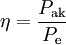 \eta = \frac{P_\mathrm{ak}}{P_\mathrm{e}} \,