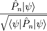 \frac{\hat P_n|\psi\rangle}{\sqrt{\langle \psi|\hat P_n|\psi \rangle}}