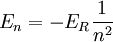 E_n =-E_R \frac{1}{n^2 }