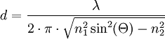 d = \frac {\lambda}{2 \cdot \pi \cdot \sqrt{n_1^2\sin^2(\Theta) - n_2^2}}