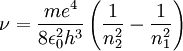 \nu = { {m e^4} \over {8 \epsilon_0^2 h^3} } \left( {1 \over n_2^2} - {1 \over n_1^2} \right)