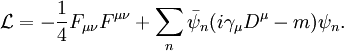 \mathcal{L} = - \frac{1}{4} F_{\mu\nu} F^{\mu\nu} + \sum_n \bar\psi_n (i \gamma_\mu D^\mu -m) \psi_n .