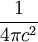 \frac{1}{4\pi c^2}