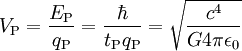 V_{\rm P} = \frac{E_{\rm P}}{q_{\rm P}} = \frac{\hbar}{t_{\rm P} q_{\rm P}} = \sqrt{\frac{c^4}{G 4 \pi \epsilon_0} }