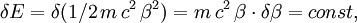 \delta E = \delta (1/2\,m\,c^2\,\beta^2) = m\,c^2\,\beta\cdot\delta\beta = const,