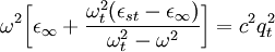 \omega^2 \bigg[ \epsilon_\infty + \frac{\omega_t^2(\epsilon_{st}-\epsilon_\infty)}{\omega_t^2-\omega^2} \bigg] = c^2 q_t^2