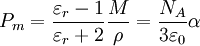 P_m = \frac{\varepsilon_r-1}{\varepsilon_r+2} \frac{M}{\rho} = \frac{N_A}{3 \varepsilon_0} \alpha