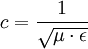 c = \frac{1}{\sqrt{\mu \cdot \epsilon}}