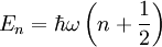 E_n=\hbar\omega\left( n+\frac{1}{2}\right)