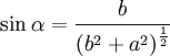 \sin{\alpha} = \frac{b}{\left( b^2 + a^2 \right)^\frac{1}{2}}