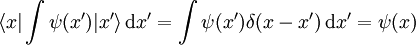 \langle x | \int \psi(x') | x' \rangle \,\mathrm dx' = \int \psi(x') \delta(x - x')\,\mathrm dx' = \psi(x)