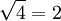 \sqrt{4}=2