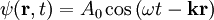 \psi(\mathbf{r},t) = A_0 \cos\left(\omega t - \mathbf{k}\mathbf{r} \right)