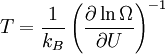 T = \frac{1}{k_B}\left(\frac{\partial\ln{\Omega}}{\partial U}\right)^{-1}