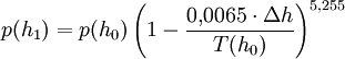 p(h_1) = p(h_0) \left( 1 - \frac{0{,}0065 \cdot \Delta h}{T(h_0)} \right)^{5{,}255}