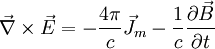 \vec\nabla\times\vec E=-\frac{4\pi}{c}\vec J_m-\frac{1}{c}\frac{\partial\vec B}{\partial t}