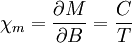 \chi_m = \frac{\partial M}{\partial B} = \frac{C}{T}