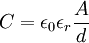 C=\epsilon_0 \epsilon_r \frac{A}{d}