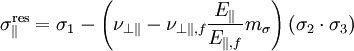 \sigma^{\rm{res}}_\| = \sigma_1 - \left( \nu_{\perp\|}-\nu_{\perp\|,f} \frac{E_{\|}}{E_{\|,f}} m_{\sigma} \right) (\sigma_2 \cdot\sigma_3)