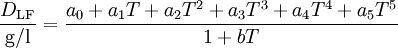 \frac{D_{\rm LF}}{\rm g/l} = \frac{a_0 + a_1 T + a_2 T^2 + a_3 T^3 + a_4 T^4 + a_5 T^5}{1 + b T}