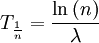 T_{\frac{1}{n}} = \frac{\ln\left(n\right)}{\lambda}