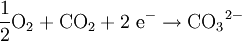 \mathrm{\frac{1}{2} O_2 + CO_2 + 2\ e^-\to {CO_3}^{2-}}