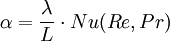 \alpha = \frac{\lambda}{L} \cdot Nu(Re,Pr)