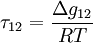 \tau_{12}=\frac{\Delta g_{12}}{RT}