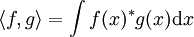 \langle f,g \rangle =\int f(x)^* g(x) {\rm d}x