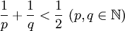 \frac{1}{p} + \frac{1}{q} < \frac{1}{2}\ (p,q \in \mathbb N)