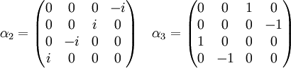 \alpha_2 = \begin{pmatrix} 0 & 0 & 0 & -i \\ 0 & 0 & i & 0 \\ 0 & -i& 0 & 0 \\ i & 0 & 0 & 0 \end{pmatrix} \quad \alpha_3 = \begin{pmatrix} 0 & 0 & 1 & 0 \\ 0 & 0 & 0 & -1 \\ 1 & 0 & 0 & 0 \\ 0 & -1 & 0 & 0 \end{pmatrix}