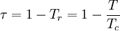 \tau = 1-T_r = 1-\frac{T}{T_c}