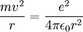 \frac{m v^2}{r} = \frac{e^2}{4 \pi \epsilon_0 r^2 } \