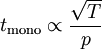 t_{\mathrm{mono}} \propto \frac{\sqrt{T}}{p}