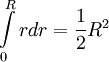 \int\limits_{0}^{R}  r dr = {1 \over 2} R^2