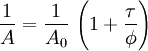 \frac{1}{A} = \frac{1}{A_0} \, \left( 1 + \frac{\tau}{\phi} \right)